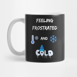 Funny winter weather pun frost frustration feel too cold Mug